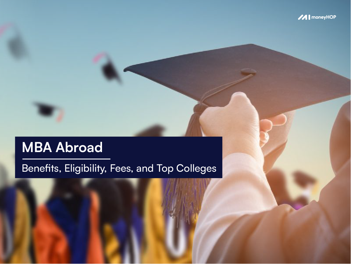 MBA abroad – Benefits, Eligibility, Fees, and Top Colleges