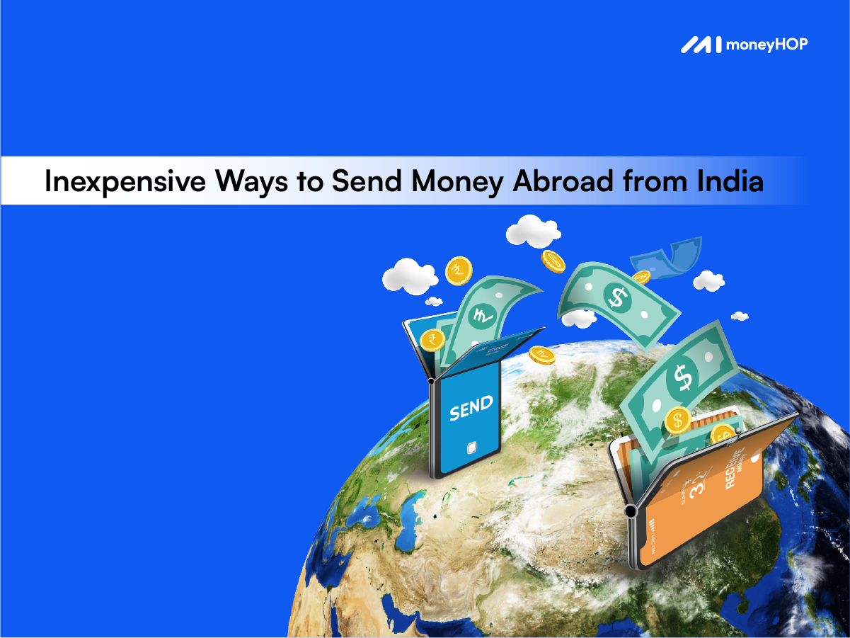 Inexpensive Ways To Send Money Abroad From India