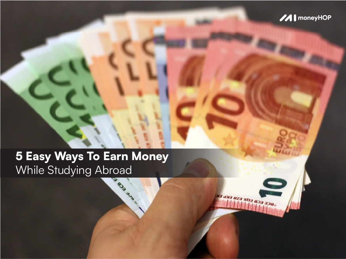 5 Easy Ways To Earn Money While Studying Abroad