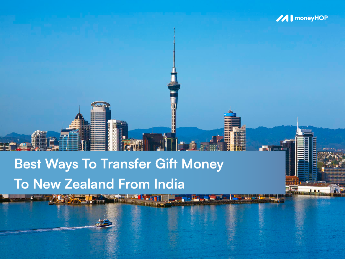 Best Ways To Transfer Gift Money To New Zealand From India