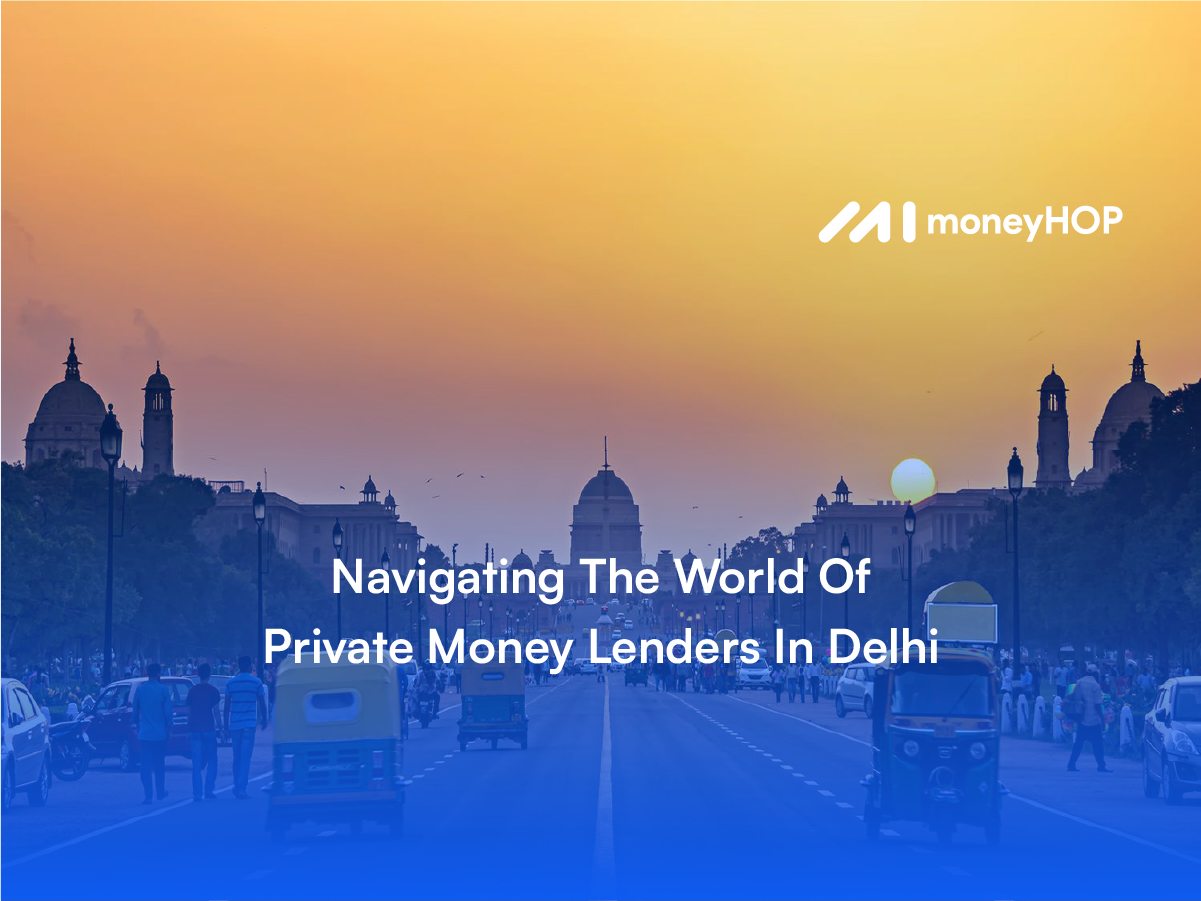 Navigating The World Of Private Money Lenders In Delhi