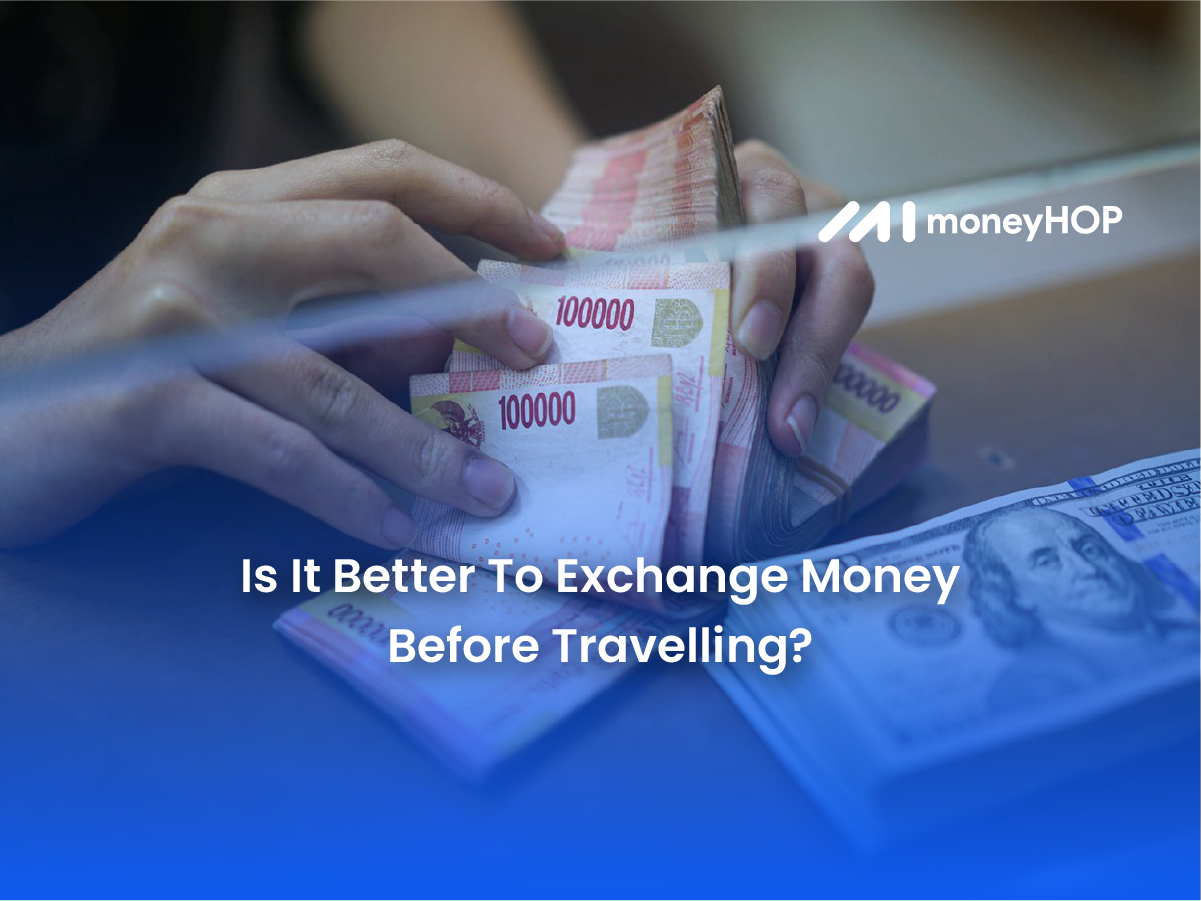 Is It Better To Exchange Money Before Travelling?