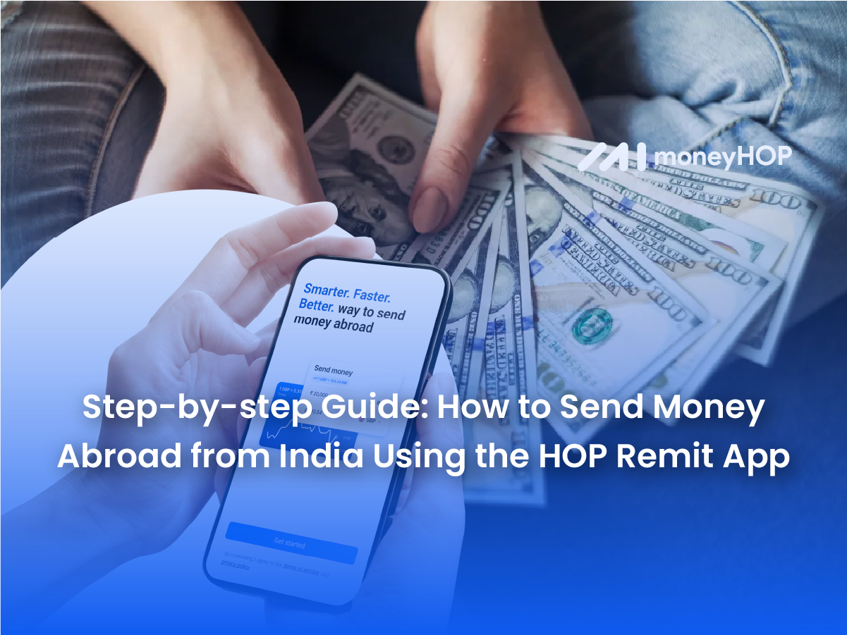 Step-by-step Guide: How to Send Money Abroad from India Using the HOP Remit App