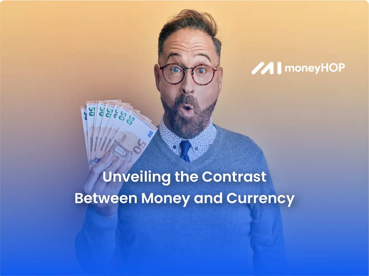 Unveiling the Contrast Between Money and Currency