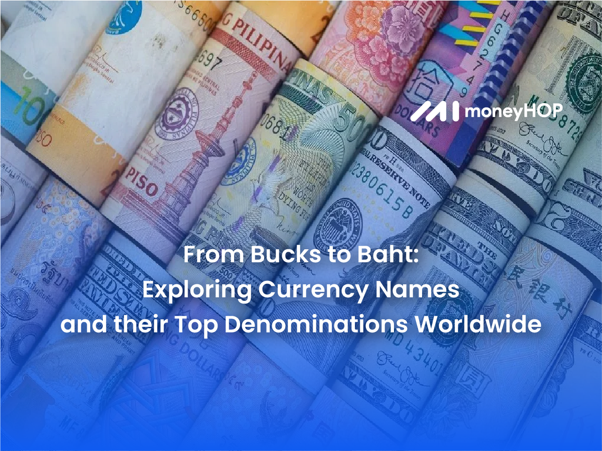 From Bucks to Baht: Exploring Currency Names and their Top Denominations Worldwide