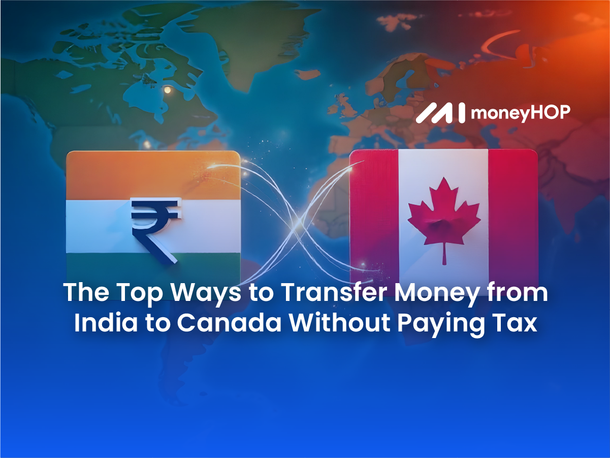 The Top Ways to Transfer Money from India to Canada Without Paying Tax